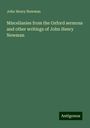 John Henry Newman: Miscellanies from the Oxford sermons and other writings of John Henry Newman, Buch