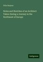 Félix Narjoux: Notes and Sketches of an Architect Taken During a Journey in the Northwest of Europe, Buch