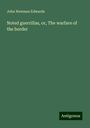 John Newman Edwards: Noted guerrillas, or, The warfare of the border, Buch