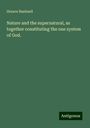 Horace Bushnell: Nature and the supernatural, as together constituting the one system of God., Buch