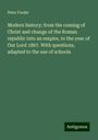 Peter Fredet: Modern history; from the coming of Christ and change of the Roman republic into an empire, to the year of Our Lord 1867. With questions, adapted to the use of schools, Buch