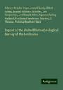 Edward Drinker Cope: Report of the United States Geological Survey of the territories, Buch