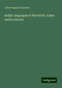 Albert Samuel Gatschet: Indian languages of the Pacific states and territories, Buch