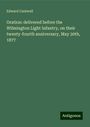 Edward Cantwell: Oration: delivered before the Wilmington Light Infantry, on their twenty-fourth anniversary, May 20th, 1877, Buch