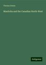 Thomas Dowse: Manitoba and the Canadian North-West, Buch