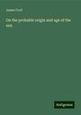 James Croll: On the probable origin and age of the sun, Buch