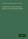 James Morris Whiton: Parallel rules of Greek and Latin syntax. For use in classical schools, Buch