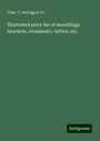 Chas. C. Kellogg & Co.: Illustrated price list of mouldings, brackets, ornaments, lattice, etc., Buch