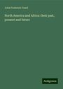 John Frederick Foard: North America and Africa: their past, present and future, Buch