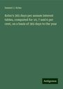 Samuel J. Kelso: Kelso's 365 days per annum interest tables, computed for 10, 7 and 6 per cent, on a basis of 365 days to the year, Buch