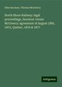 Silas Seymour: North Shore Railway: legal proceedings, Seymour versus McGreevy: agreement of August 18th, 1875, Quebec, 1876 & 1877, Buch