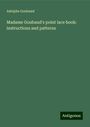 Adolphe Goubaud: Madame Goubaud's point lace book: instructions and patterns, Buch