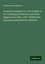 William Ewart Gladstone: Lessons in massacre; or, The conduct of the Turkish government in and about Bulgaria since May, 1876. Chiefly from the papers presented by command, Buch