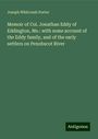 Joseph Whitcomb Porter: Memoir of Col. Jonathan Eddy of Eddington, Me.: with some account of the Eddy family, and of the early settlers on Penobscot River, Buch