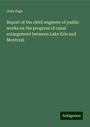 John Page: Report of the chief engineer of public works on the progress of canal enlargement between Lake Erie and Montreal, Buch