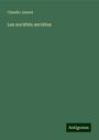 Claudio Jannet: Les sociétés secrètes, Buch