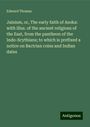 Edward Thomas: Jainism, or, The early faith of Asoka: with illus. of the ancient religions of the East, from the pantheon of the Indo-Scythians; to which is prefixed a notice on Bactrian coins and Indian dates, Buch