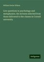 William Dexter Wilson: Live questions in psychology and metaphysics. Six lectures selected from those delivered to the classes in Cornell university, Buch