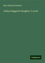 Mary Elizabeth Braddon: Joshua Haggard's daughter. A novel, Buch