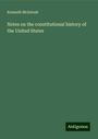 Kenneth Mcintosh: Notes on the constitutional history of the United States, Buch