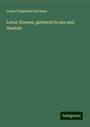 Annie Chambers Ketchum: Lotos-flowers, gathered in sun and shadow, Buch