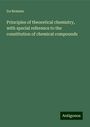 Ira Remsen: Principles of theoretical chemistry, with special reference to the constitution of chemical compounds, Buch