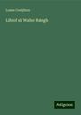 Louise Creighton: Life of sir Walter Ralegh, Buch