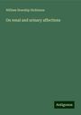 William Howship Dickinson: On renal and urinary affections, Buch