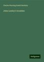 Charles Wareing Endell Bardsley: John Lexley's troubles, Buch