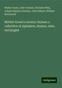 Walter Crane: Mother Goose's nursery rhymes: a collection of alphabets, rhymes, tales, and jingles, Buch