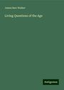 James Barr Walker: Living Questions of the Age, Buch