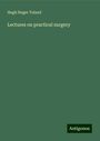 Hugh Huger Toland: Lectures on practical surgery, Buch