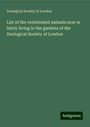 Zoological Society Of London: List of the vertebrated animals now or lately living in the gardens of the Zoological Society of London, Buch