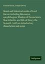 Francis Bacon: Moral and historical works of Lord Bacon: including his essays, apophthegms, Wisdom of the ancients, New Atlantis, and Life of Henry the Seventh / with an introductory dissertation and notes, Buch