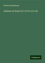 Frederic Huidekoper: Judaism At Rome B.C.76 To A.D.140, Buch