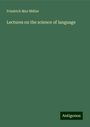 Friedrich Max Müller: Lectures on the science of language, Buch