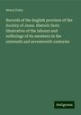 Henry Foley: Records of the English province of the Society of Jesus. Historic facts illustrative of the labours and sufferings of its members in the sixteenth and seventeenth centuries, Buch