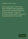 Ferdinand Vandeveer Hayden: Ninth annual report of the United States Geological and Geographical Survey of the Territories: embracing Colorado and parts of adjacent territories; being a report of progress of the exploration for the year 1875, Buch