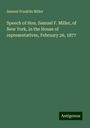 Samuel Franklin Miller: Speech of Hon. Samuel F. Miller, of New York, in the House of representatives, February 26, 1877, Buch