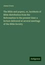 James Green: The Bible and popery, or, Incidents of Bible distribution from the Reformation to the present time: a lecture delivered at several meetings of the Bible Society, Buch