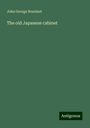 John George Bourinot: The old Japanese cabinet, Buch