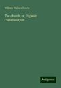 William Wallace Everts: The church; or, Organic Christianitydh, Buch