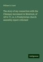 William B. Court: The story of my connection with the Chiniquy movement in Montreal, of 1874-77, or, A Presbyterian church assembly report criticised, Buch