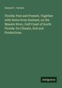 Samuel C. Upham: Florida: Past and Present, Together with Notes from Sunland, on the Manate River, Gulf Coast of South Florida: Its Climate, Soil and Productions, Buch