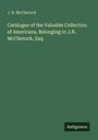 Oben steht "J. N. McClintock". Der Titel lautet „Catalogue of the Valuable Collection of Americana". Unten rechts „Antigonos“.
