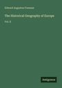 Edward Augustus Freeman: The Historical Geography of Europe, Buch