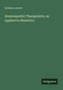 Sheldon Leavitt: Homoeopathic Therapeutics, as Applied to Obstetrics, Buch