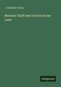 J. Mastella Clarke: Mexican Tariff and Custom-house Laws, Buch