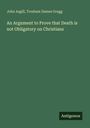 John Asgill: An Argument to Prove that Death is not Obligatory on Christians, Buch