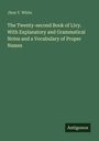 Jhon T. White: The Twenty-second Book of Livy. With Explanatory and Grammatical Notes and a Vocabulary of Proper Names, Buch